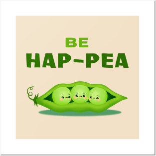 Be HAP-PEA (HAPPY) - Three Peas in a Pod Motivational Quote Pun Cute Cartoon Illustration Posters and Art